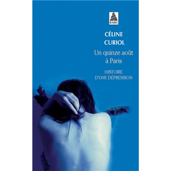 Couverture du livre Un quinze août à Paris, Histoire d'une dépression de Céline Curiol